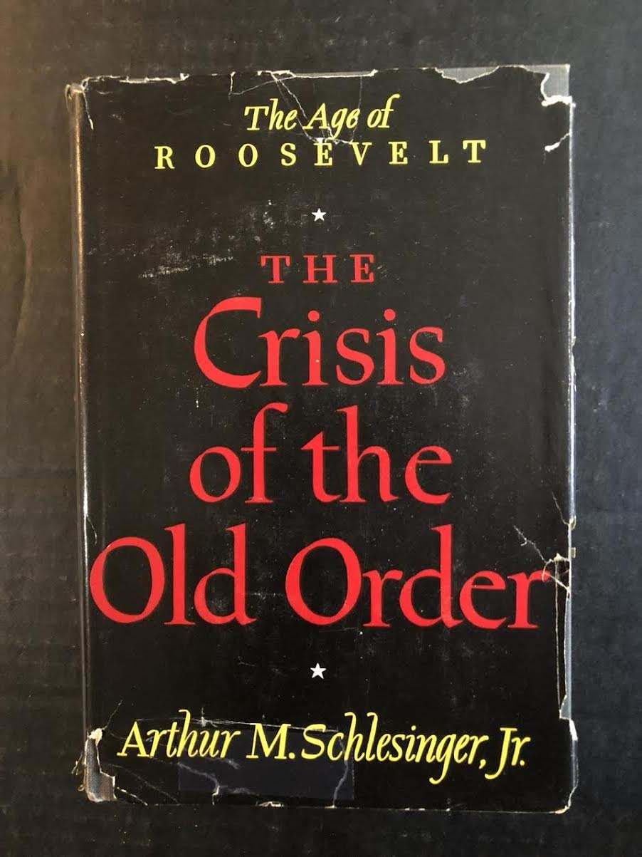 1957 THE CRISIS OF THE OLD ORDER BY ARTHUR M. SCHLESINGER, JR.