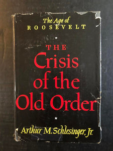 1957 THE CRISIS OF THE OLD ORDER BY ARTHUR M. SCHLESINGER, JR.